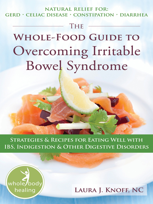 Title details for The Whole-Food Guide to Overcoming Irritable Bowel Syndrome by Laura Knoff - Available